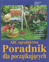 ABC ogrodnictwa. Poradnik dla pocz�tkuj�cych