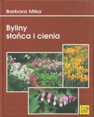 Byliny s�onca i cienia. Uprawa bylin ozdobnych w trudnych warunkach siedliskowych 